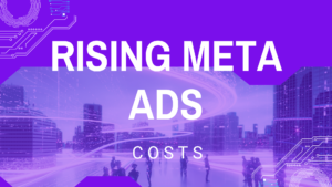 Rising Meta Ads Costs